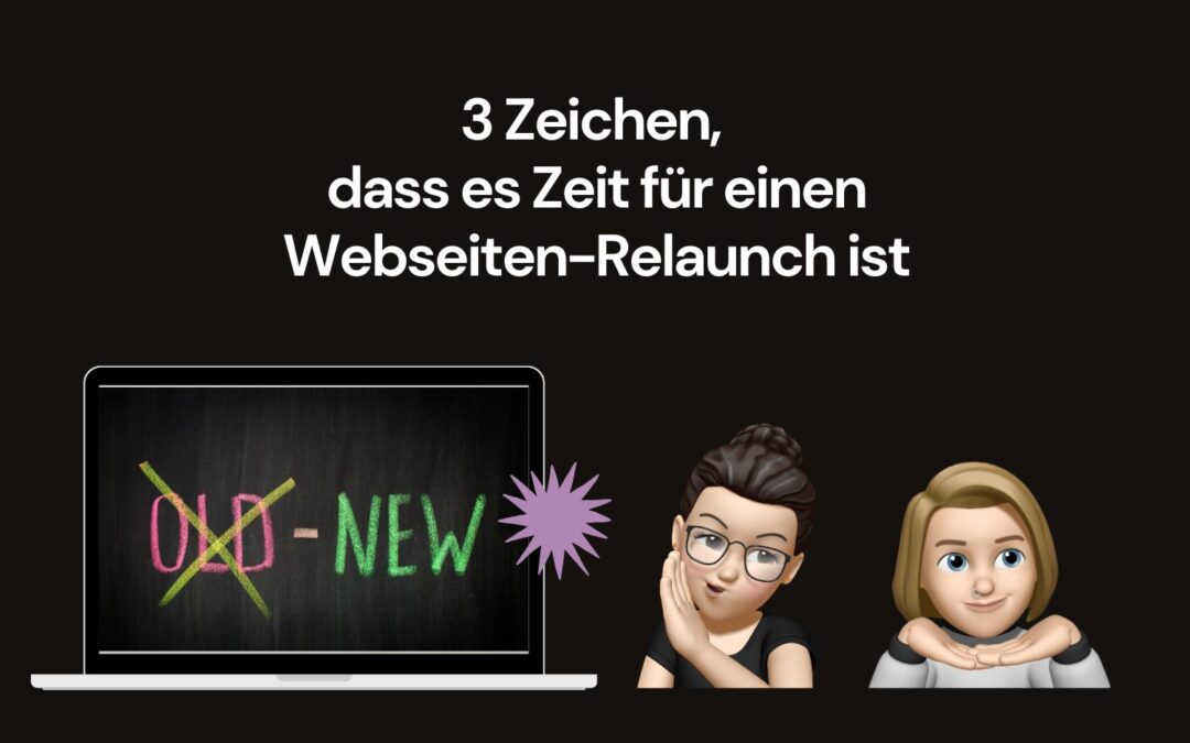 3 Zeichen, dass es Zeit für einen Webseiten-Relaunch ist