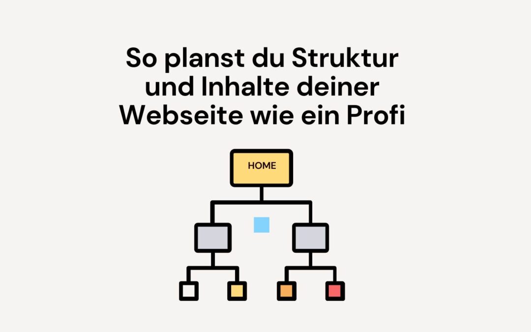 So planst du Struktur und Inhalte deiner Webseite wie ein Profi