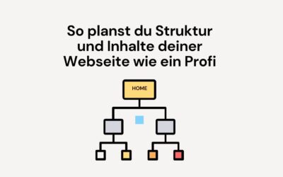 So planst du Struktur und Inhalte deiner Webseite wie ein Profi